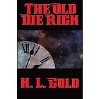 H L Gold: The Old Die Rich