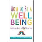 Andy Cope, Sanjeev Sandhu, James Pouliopoulos: How to Be a Well Being