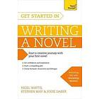 Nigel Watts, Stephen May, Jodie Daber: Get Started in Writing a Novel