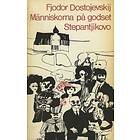 Fjodor Dostojevski: Människorna på godset Stepantjikovo