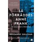 Rosemary Sullivan: Så förråddes Anne Frank