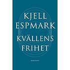 Kjell Espmark: Kvällens frihet