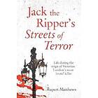 Rupert Matthews: Jack the Ripper's Streets of Terror