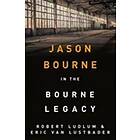 Robert Ludlum, Eric Van Lustbader: Robert Ludlum's The Bourne Legacy