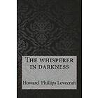 Howard Phillips Lovecraft: The whisperer in darkness