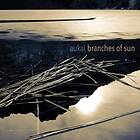 Aukai - Branches Of Sun LP