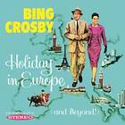 Bing Crosby - Holiday In Europe (And Beyond!) CD
