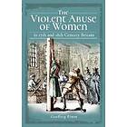 Geoffrey Pimm: The Violent Abuse of Women in 17th and 18th Century Britain