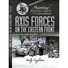 Andy Singleton: Painting Wargaming Figures: Axis Forces on the Eastern Front