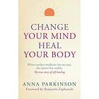 Anna Parkinson: Change Your Mind, Heal Body