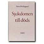 Sören Kierkegaard: Sjukdomen till döds en kristlig psykologisk utveckling uppbyggelse och uppväckelse