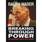 Ralph Nader: Breaking Through Power