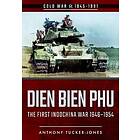 Anthony Tucker-Jones: Dien Bien Phu