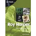 Opher Goodwin: Roy Harper: Every Album, Song