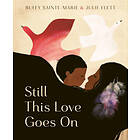 Buffy Sainte-Marie: Still This Love Goes On