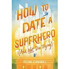 Cristina Fernandez: How to Date a Superhero (And Not Die Trying)