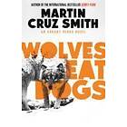 Martin Cruz Smith: Wolves Eat Dogs