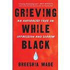 Breeshia Wade: Grieving While Black