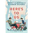 Becky Albertalli, Adam Silvera: Here's To Us