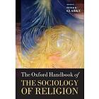 Peter Clarke: The Oxford Handbook of the Sociology Religion