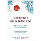 BJ Miller, Shoshana Berger: A Beginner's Guide to the End