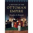 Douglas A Howard: A History of the Ottoman Empire