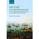 Rafael Torres Snchez: Military Entrepreneurs and the Spanish Contractor State in Eighteenth Century