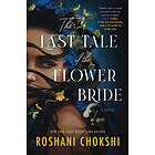 Roshani Chokshi: The Last Tale of the Flower Bride