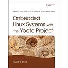 Rudolf J Streif: Embedded Linux Systems with the Yocto Project