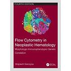 Wojciech Gorczyca: Flow Cytometry in Neoplastic Hematology