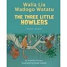 Anneke Forzani: The Three Little Howlers (Swahili-English)