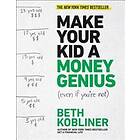Beth Kobliner: Make Your Kid a Money Genius (Even If You're Not): A Parents' Gui