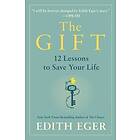 Edith Eva Eger: The Gift: 14 Lessons to Save Your Life