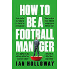 Ian Holloway: How to Be a Football Manager: Enter the hilarious and crazy world of gaffer