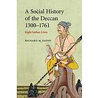 Richard M Eaton: A Social History of the Deccan, 1300-1761