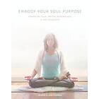 Roisin Allana Kiernan: Embody Your Soul Purpose: Kundalini Yoga, Tantric Numerology, and The Ten Bodies
