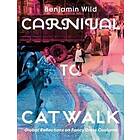 Benjamin Linley Wild: Carnival to Catwalk