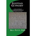Bill Petty: Egyptian Glyphary: Hieroglyphic Dictionary and Sign List