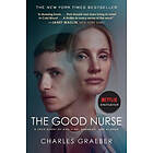 Charles Graeber: The Good Nurse: A True Story of Medicine, Madness, and Murder