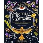 Christi Johnson: Mystical Stitches: Embroidery for Personal Empowerment and Magical Embellishment
