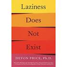 Devon Price Ph D: Laziness Does Not Exist