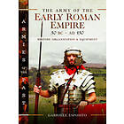 Gabriele Esposito: The Army of the Early Roman Empire 30 BC-AD 180