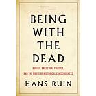Hans Ruin: Being with the Dead