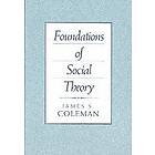 James Coleman: Foundations of Social Theory