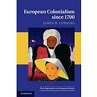 James R Lehning: European Colonialism since 1700
