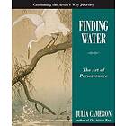 Julia Cameron: Finding Water: The Art of Perseverance