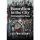 L Wacquant: Bourdieu in the City Challenging Urban Theory