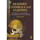 Richard Sugg: Mummies, Cannibals and Vampires