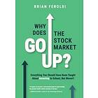 Brian Feroldi: Why Does The Stock Market Go Up?