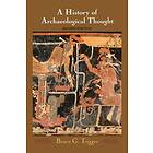 Bruce G Trigger: A History of Archaeological Thought